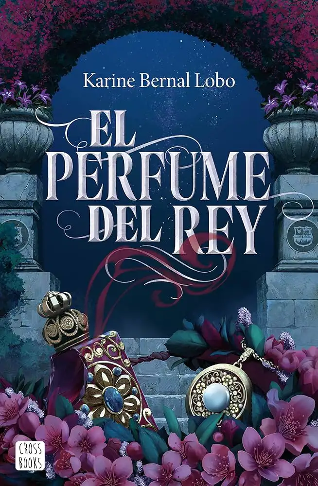 El perfume del rey (Karine Bernal Lobo)